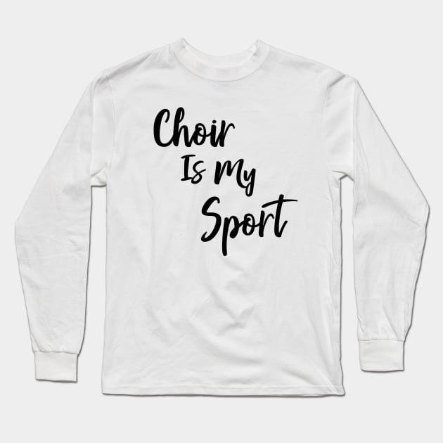 Choir Is My Sport Long Sleeve T-Shirt by ApricotBirch